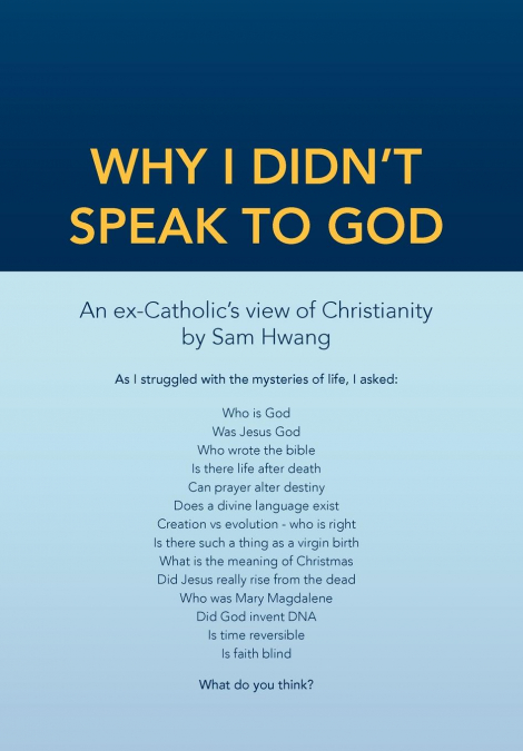 WHY I DIDN?T SPEAK TO GOD