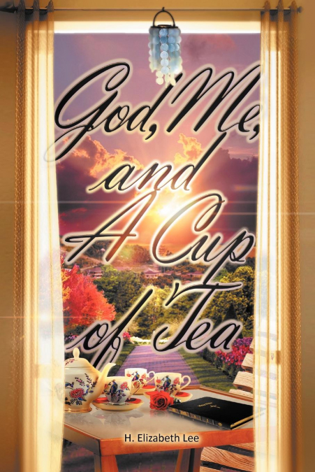 GOD, ME, AND A CUP OF TEA