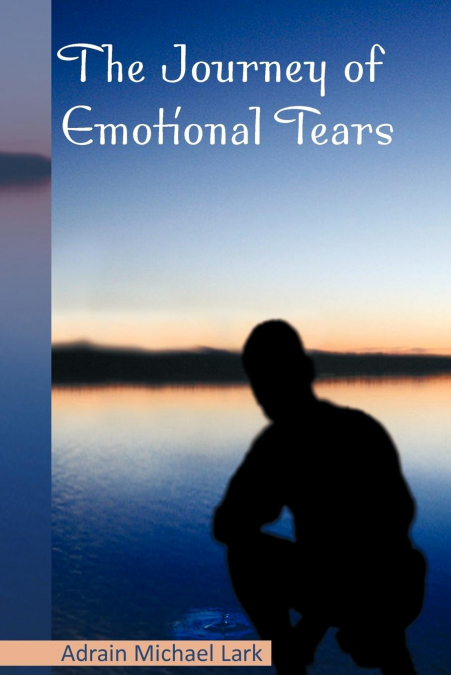 THE JOURNEY OF EMOTIONAL TEARS
