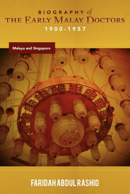 RESEARCH ON THE EARLY MALAY DOCTORS 1900-1957 MALAYA AND SIN