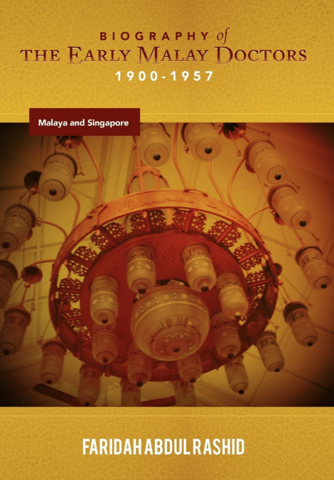 RESEARCH ON THE EARLY MALAY DOCTORS 1900-1957 MALAYA AND SIN