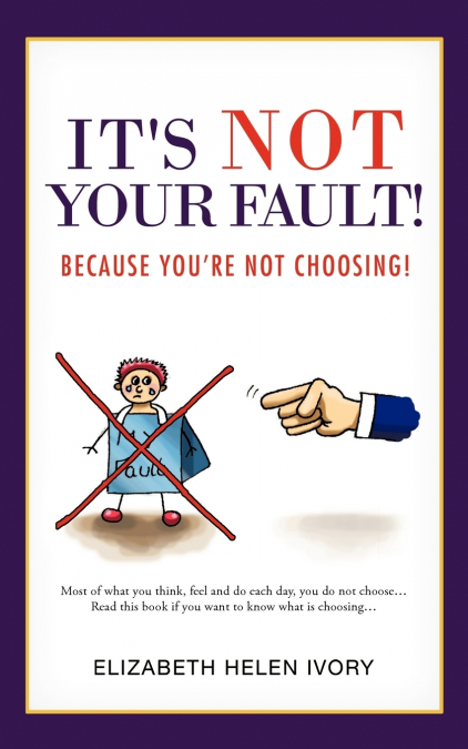 IT?S NOT YOUR FAULT!