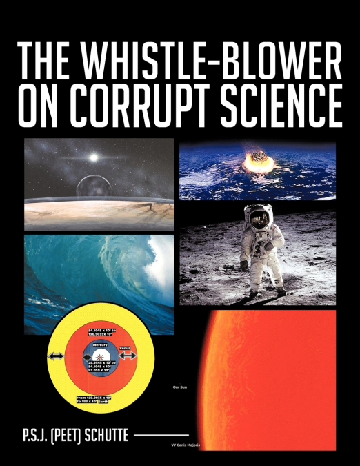 THE WHISTLE-BLOWER ON CORRUPT SCIENCE