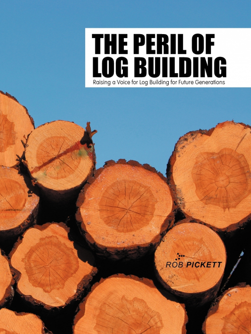 THE PERIL OF LOG BUILDING