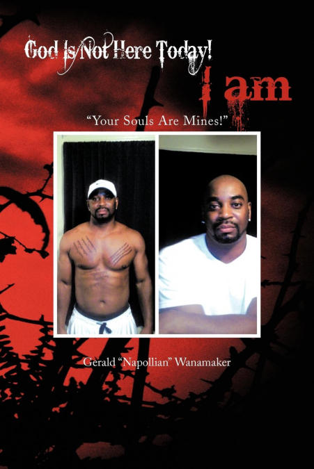 GOD IS NOT HERE TODAY! I AM