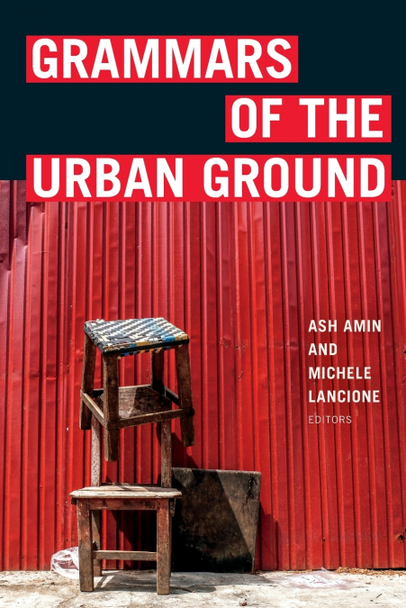 GRAMMARS OF THE URBAN GROUND