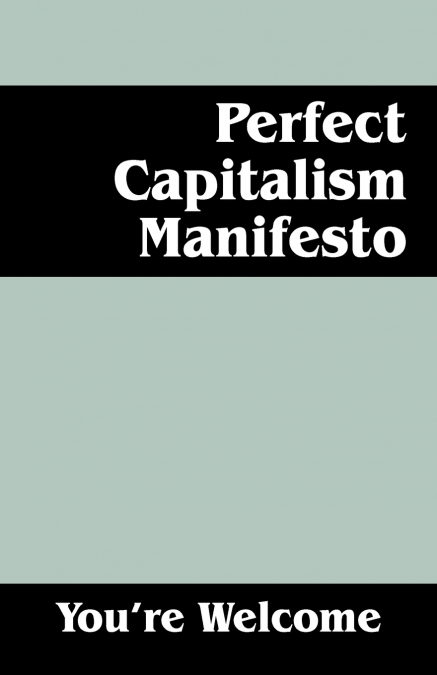 PERFECT CAPITALISM MANIFESTO