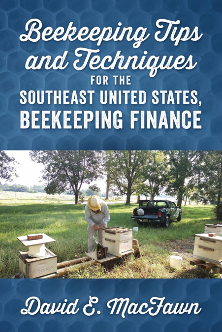 BEEKEEPING TIPS AND TECHNIQUES FOR THE SOUTHEAST UNITED STAT