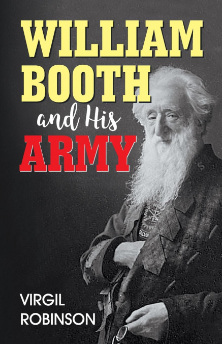 WILLIAM BOOTH AND HIS ARMY