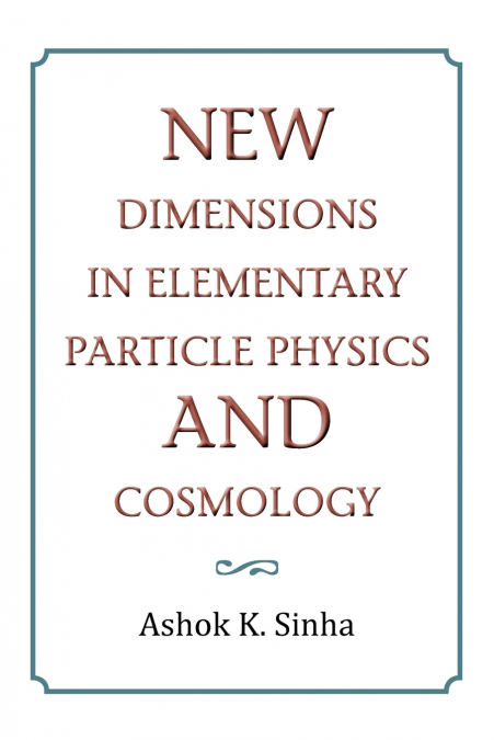 NEW DIMENSIONS IN ELEMENTARY PARTICLE PHYSICS AND COSMOLOGY