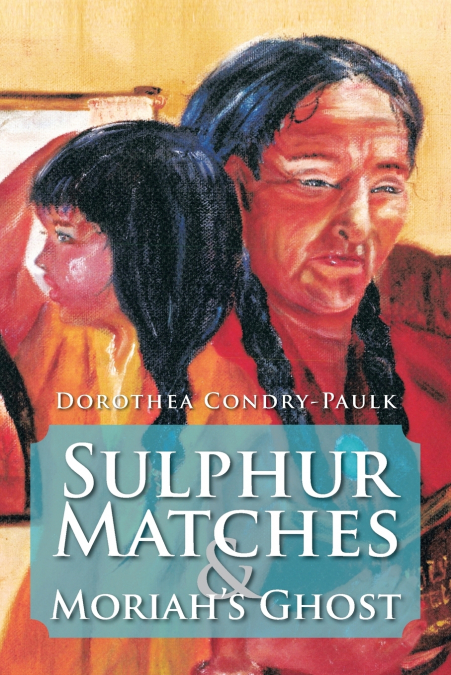 SULPHUR MATCHES AND MORIAH?S GHOST