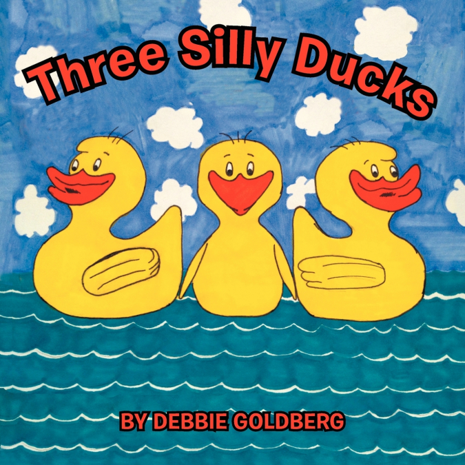 THREE SILLY DUCKS