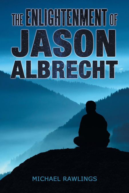 THE ENLIGHTENMENT OF JASON ALBRECHT