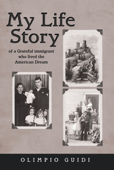 MY LIFE STORY OF A GRATEFUL IMMIGRANT WHO LIVED THE AMERICAN