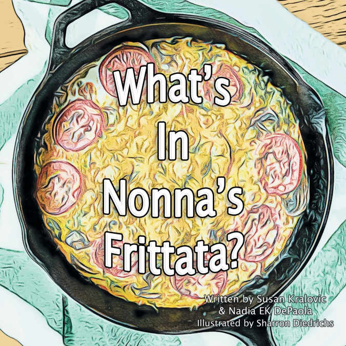 WHAT?S IN NONNA?S FRITTATA?