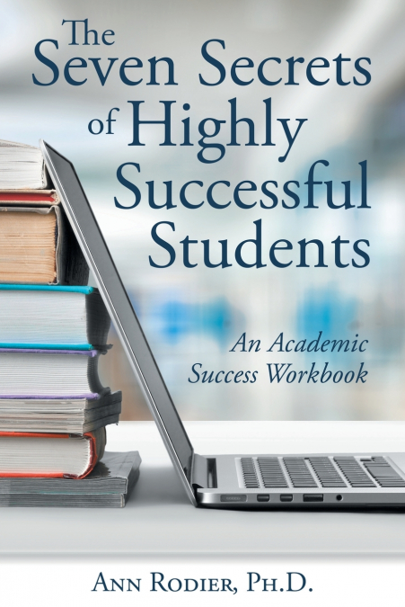 THE SEVEN SECRETS OF HIGHLY SUCCESSFUL STUDENTS