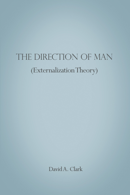 THE DIRECTION OF MAN (EXTERNALIZATION THEORY)