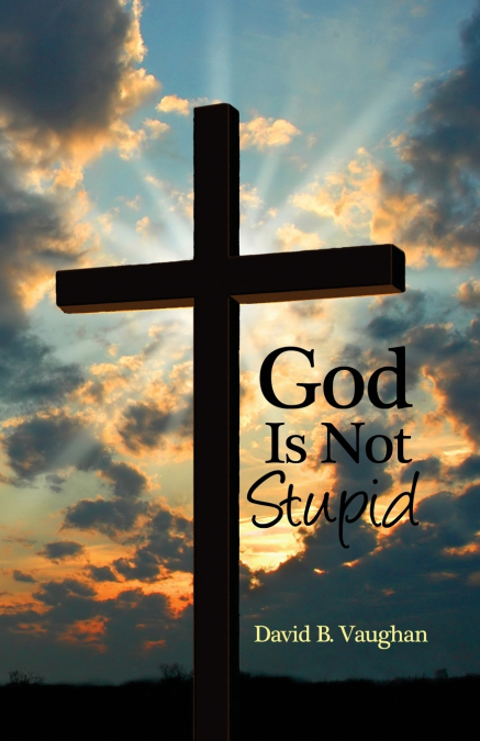 GOD IS NOT STUPID