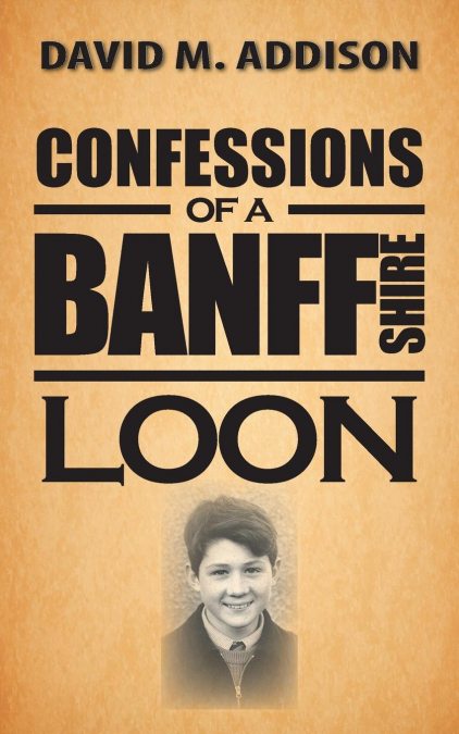 CONFESSIONS OF A BANFFSHIRE LOON