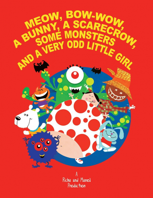 MEOW, BOW-WOW, A BUNNY, A SCARECROW, SOME MONSTERS AND A VER