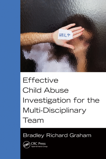 EFFECTIVE CHILD ABUSE INVESTIGATION FOR THE MULTI-DISCIPLINA