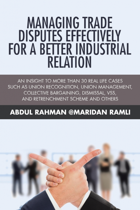 MANAGING TRADE DISPUTES EFFECTIVELY FOR A BETTER INDUSTRIAL