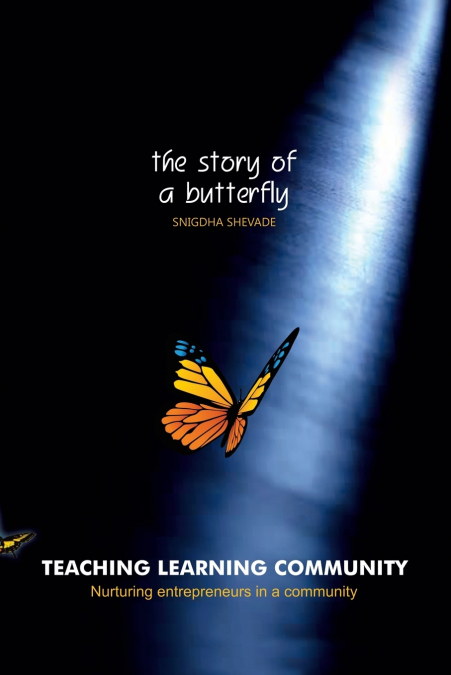 TEACHING LEARNING COMMUNITY-THE STORY OF A BUTTERFLY