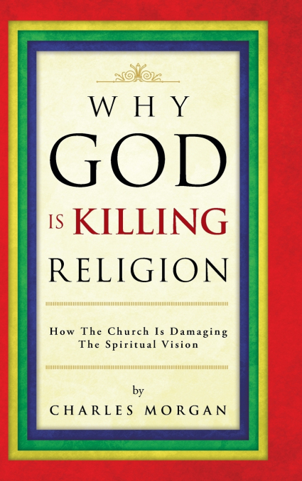 WHY GOD IS KILLING RELIGION