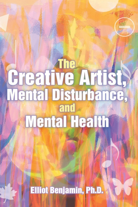 THE CREATIVE ARTIST, MENTAL DISTURBANCE, AND MENTAL HEALTH