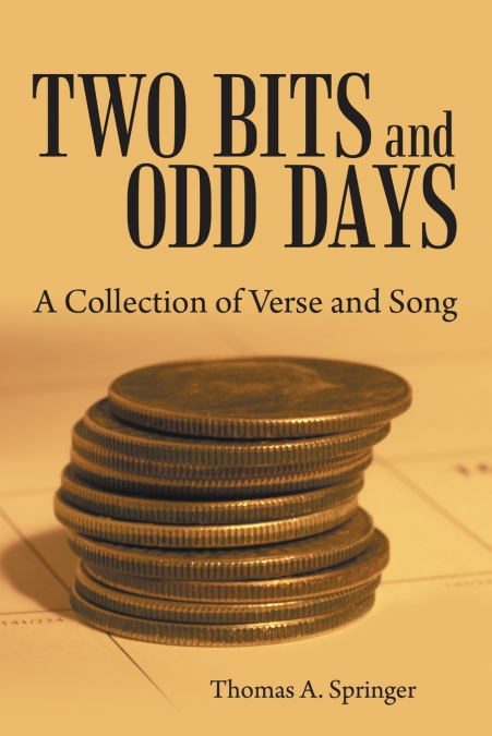 TWO BITS AND ODD DAYS