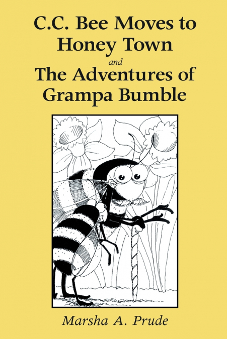 C.C. BEE MOVES TO HONEY TOWN AND THE ADVENTURES OF GRAMPA BU