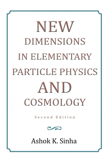NEW DIMENSIONS IN ELEMENTARY PARTICLE PHYSICS AND COSMOLOGY