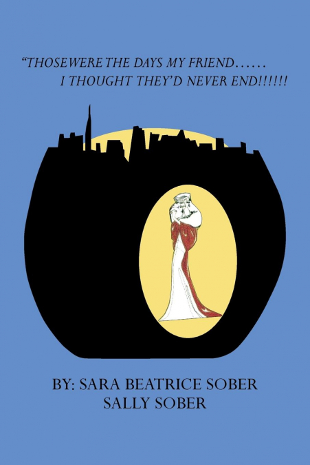 THOSE WERE THE DAYS MY FRIEND......I THOUGHT THEY?D NEVER EN