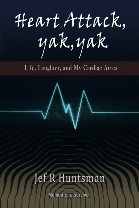 HEART ATTACK, YAK, YAK