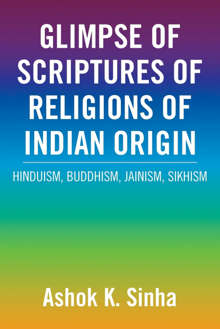 GLIMPSE OF SCRIPTURES OF RELIGIONS OF INDIAN ORIGIN