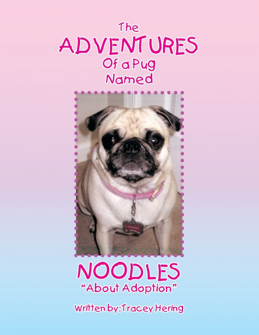 THE ADVENTURES OF A PUG NAMED NOODLES