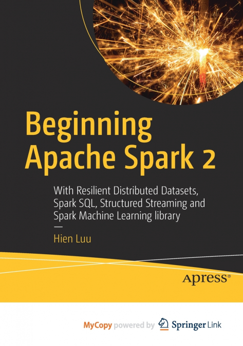 BEGINNING APACHE SPARK 2