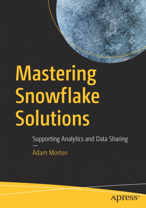 MASTERING SNOWFLAKE SOLUTIONS