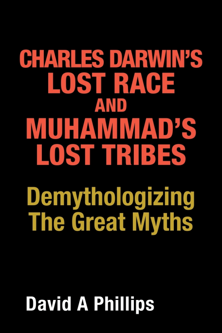 CHARLES DARWIN?S LOST RACE AND MUHAMMAD?S LOST TRIBES