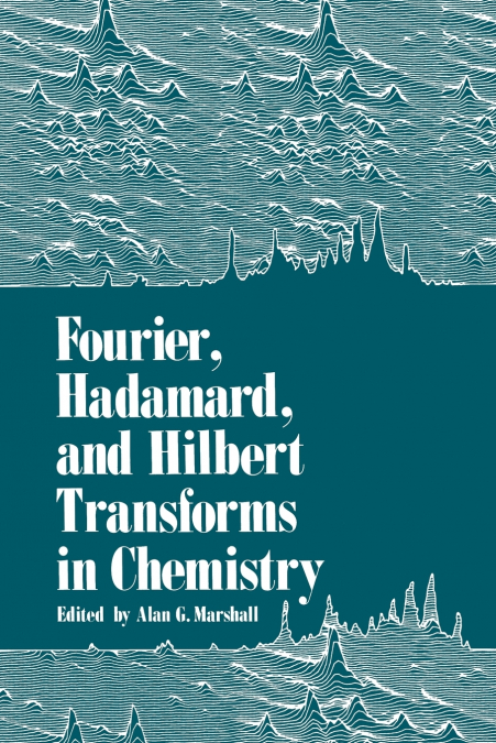 FOURIER, HADAMARD, AND HILBERT TRANSFORMS IN CHEMISTRY