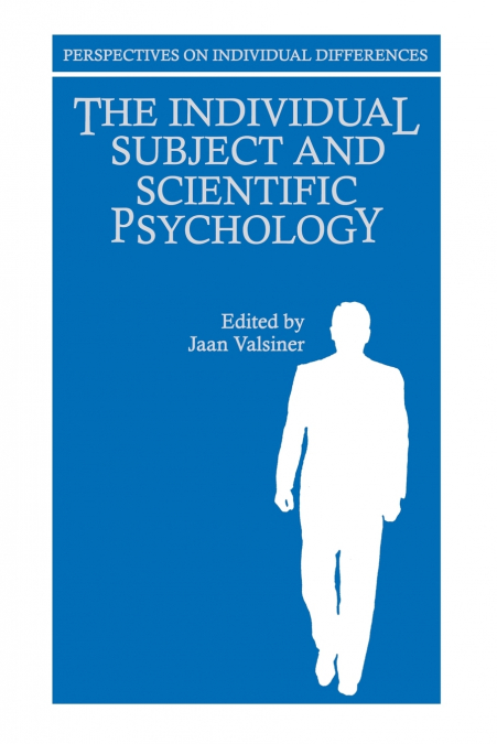 THE INDIVIDUAL SUBJECT AND SCIENTIFIC PSYCHOLOGY