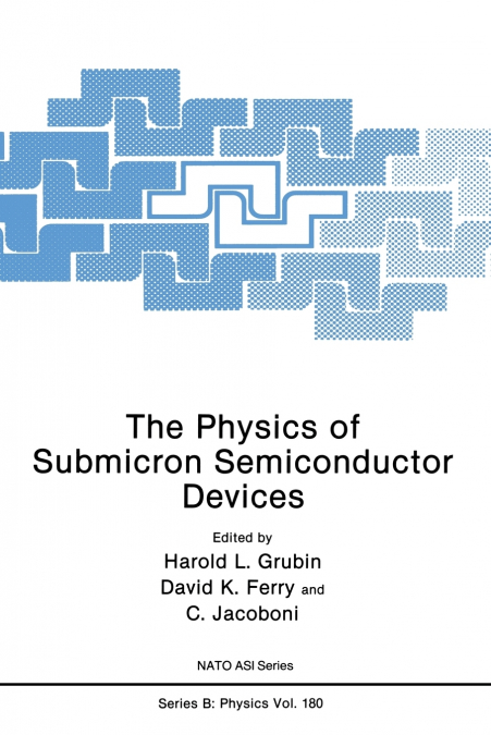 THE PHYSICS OF SUBMICRON SEMICONDUCTOR DEVICES