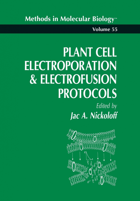 PLANT CELL ELECTROPORATION AND ELECTROFUSION PROTOCOLS