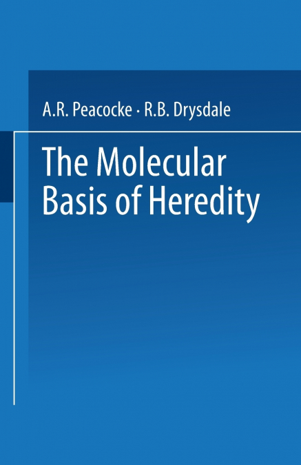 THE MOLECULAR BASIS OF HEREDITY