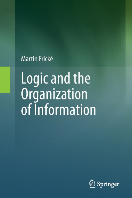 LOGIC AND THE ORGANIZATION OF INFORMATION