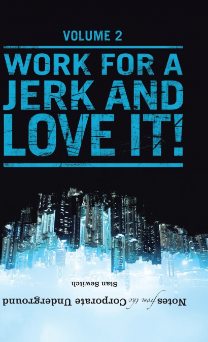 NOTES FROM THE CORPORATE UNDERGROUND