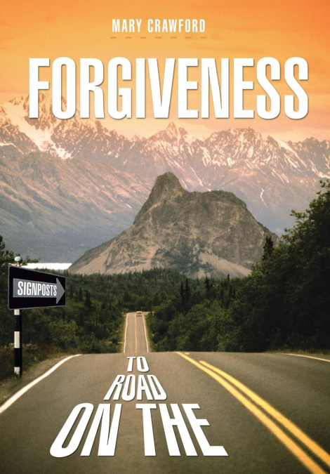 SIGNPOSTS ON THE ROAD TO FORGIVENESS