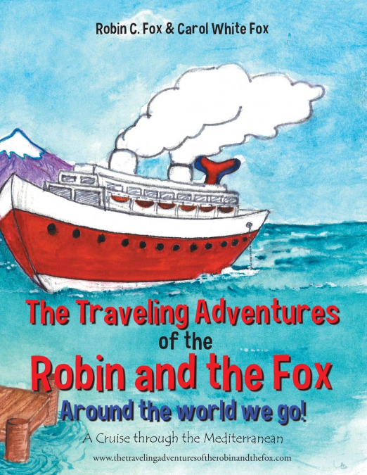 THE TRAVELING ADVENTURES OF THE ROBIN AND THE FOX AROUND THE