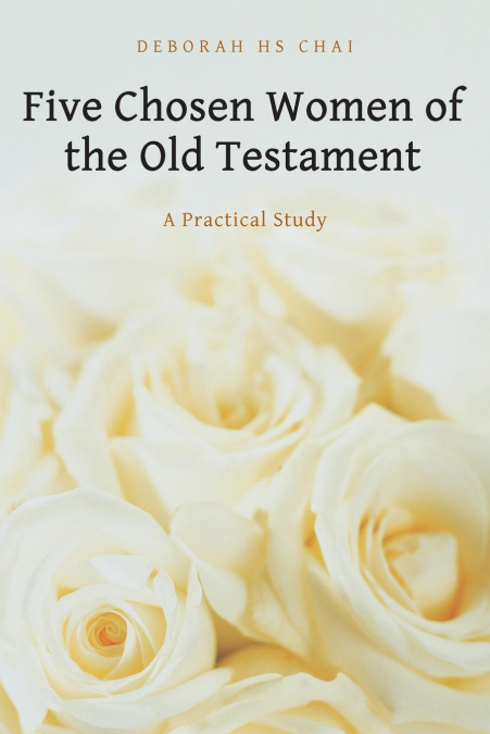 FIVE CHOSEN WOMEN OF THE OLD TESTAMENT