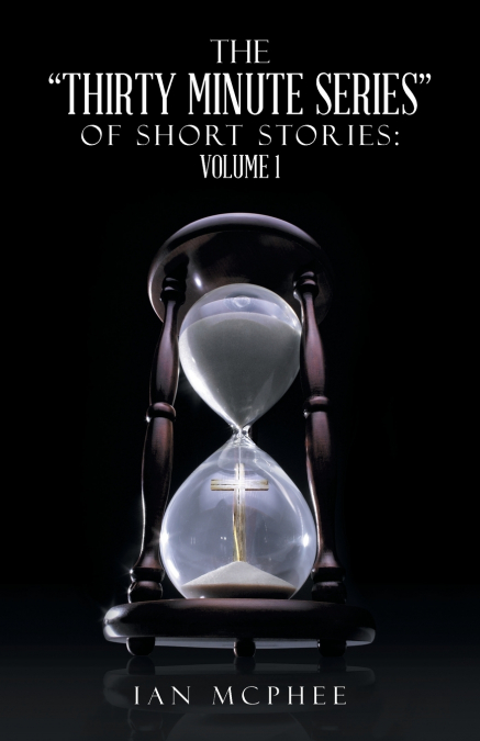 THE THIRTY MINUTE SERIES OF SHORT STORIES